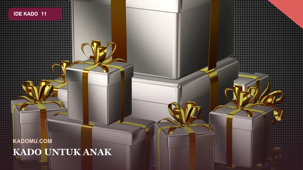 Kado untuk Anak: Aman, Sesuai Usia, dan Menyenangkan