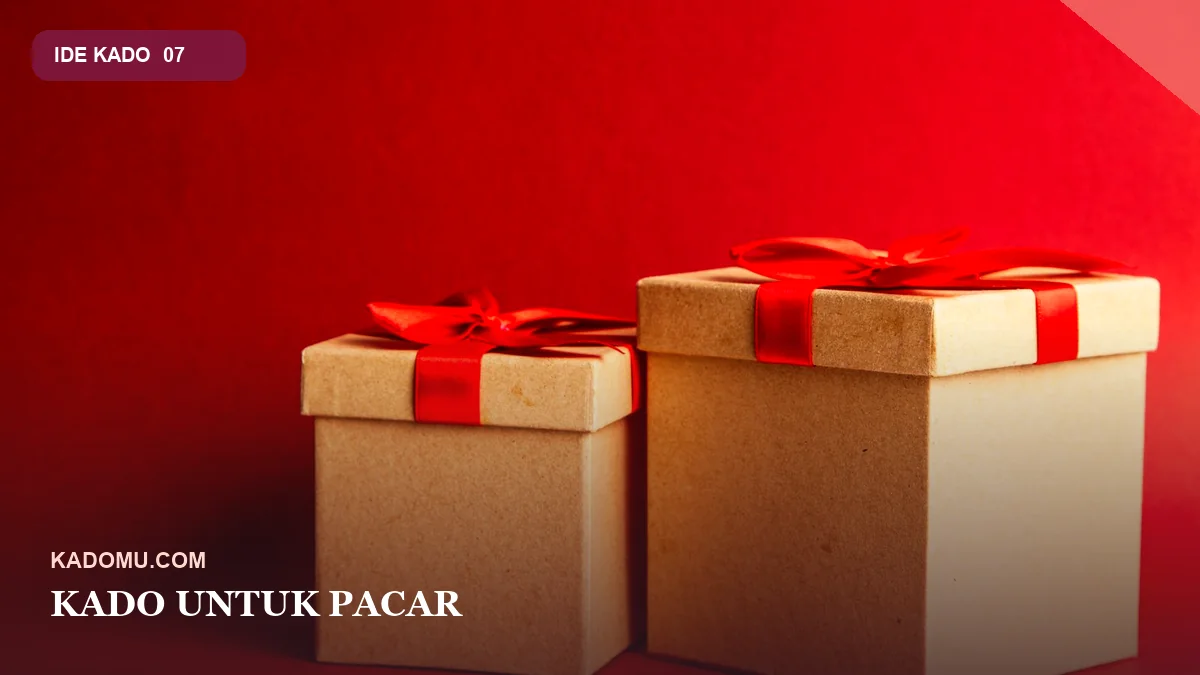 Kado untuk Pacar: Ide Personal Tanpa Terlihat Berlebihan