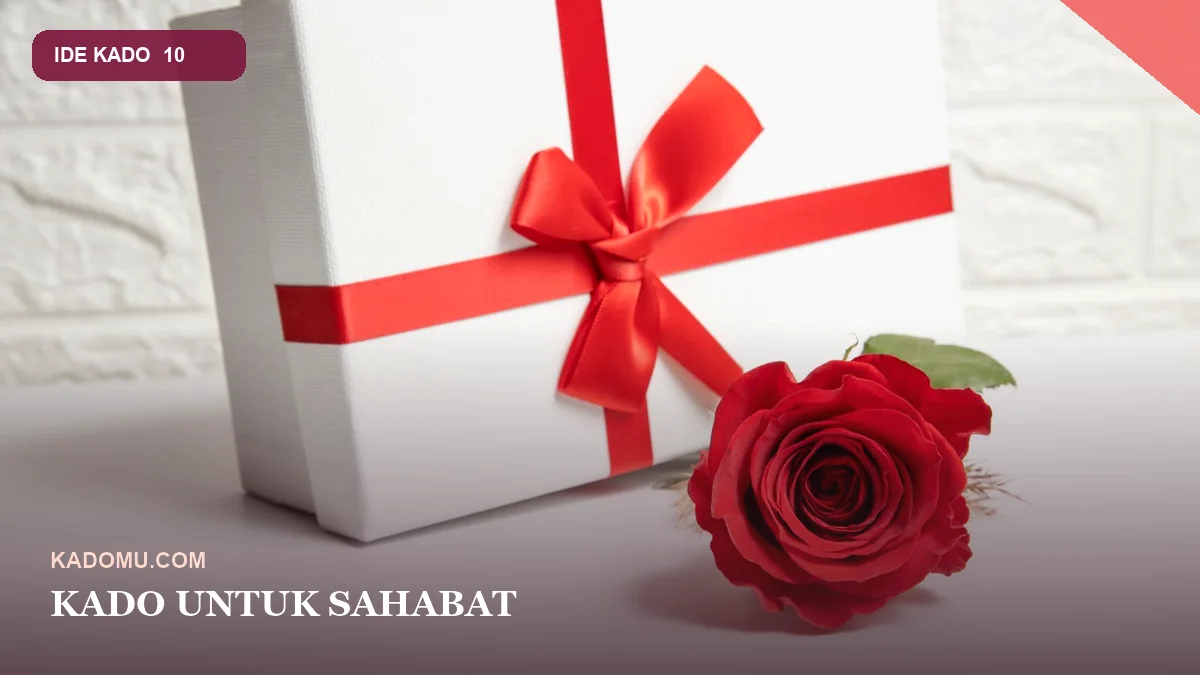 Kado untuk Sahabat yang Mengingatkan pada Cerita Bersama